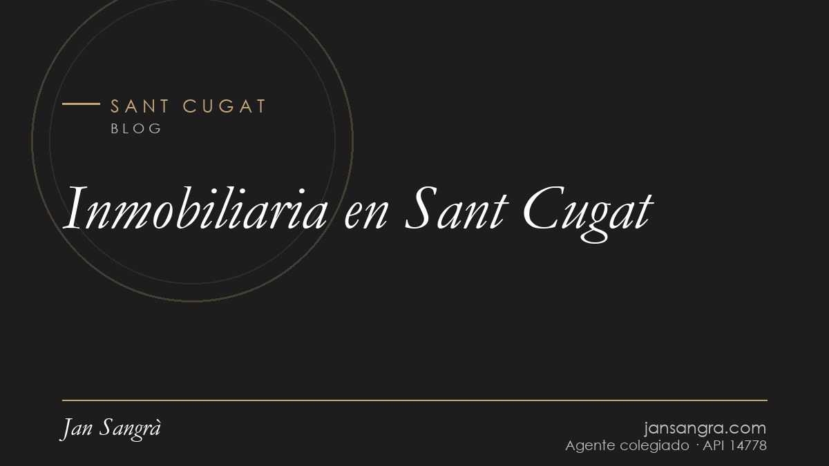 Inmobiliaria en Sant Cugat — Jan Sangrà Real Estate, agente inmobiliario en Sant Cugat