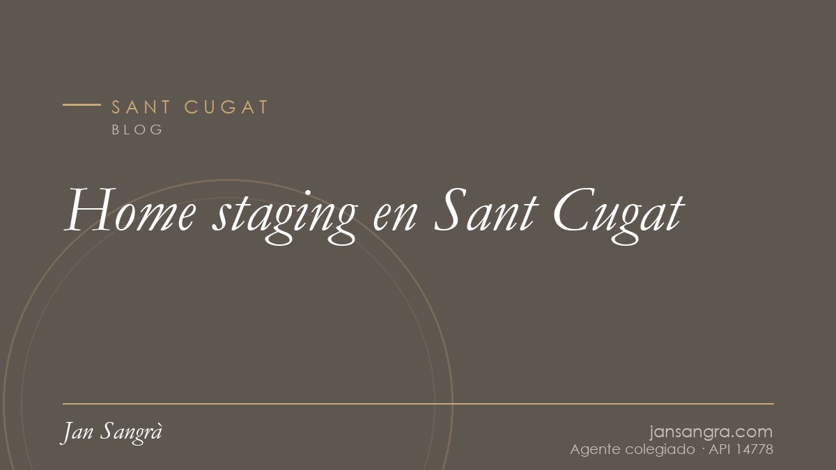 Home staging en Sant Cugat — Jan Sangrà Real Estate, agente inmobiliario en Sant Cugat