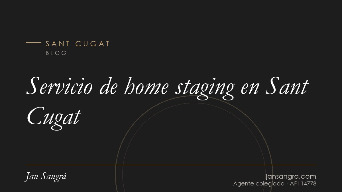Servicio de home staging en Sant Cugat — Jan Sangrà Real Estate, agente inmobiliario en Sant Cugat