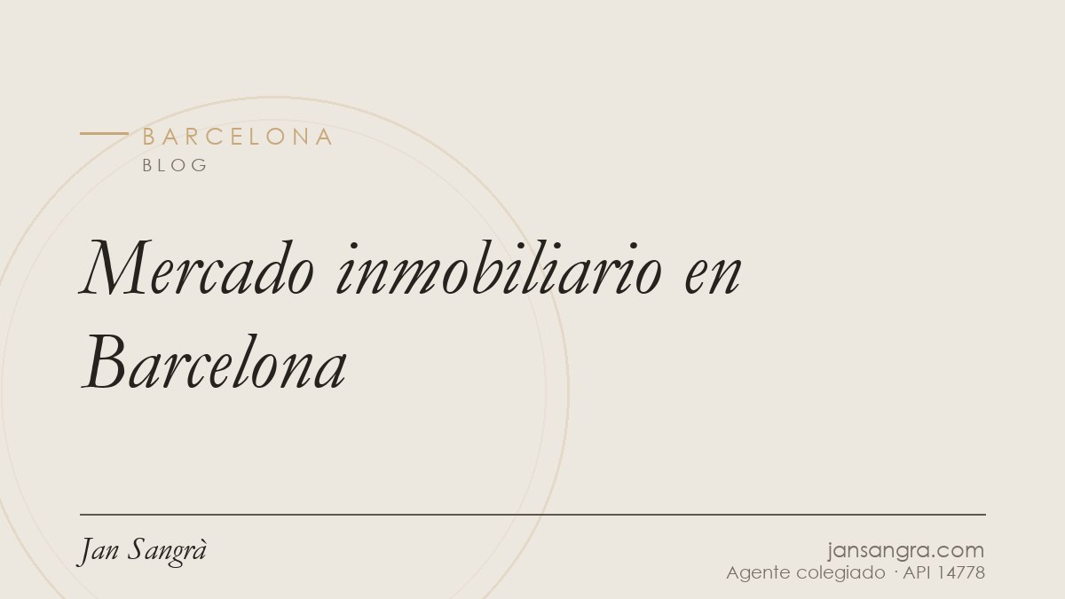 Mercado inmobiliario en Barcelona — Jan Sangrà Real Estate, agente inmobiliario en Barcelona