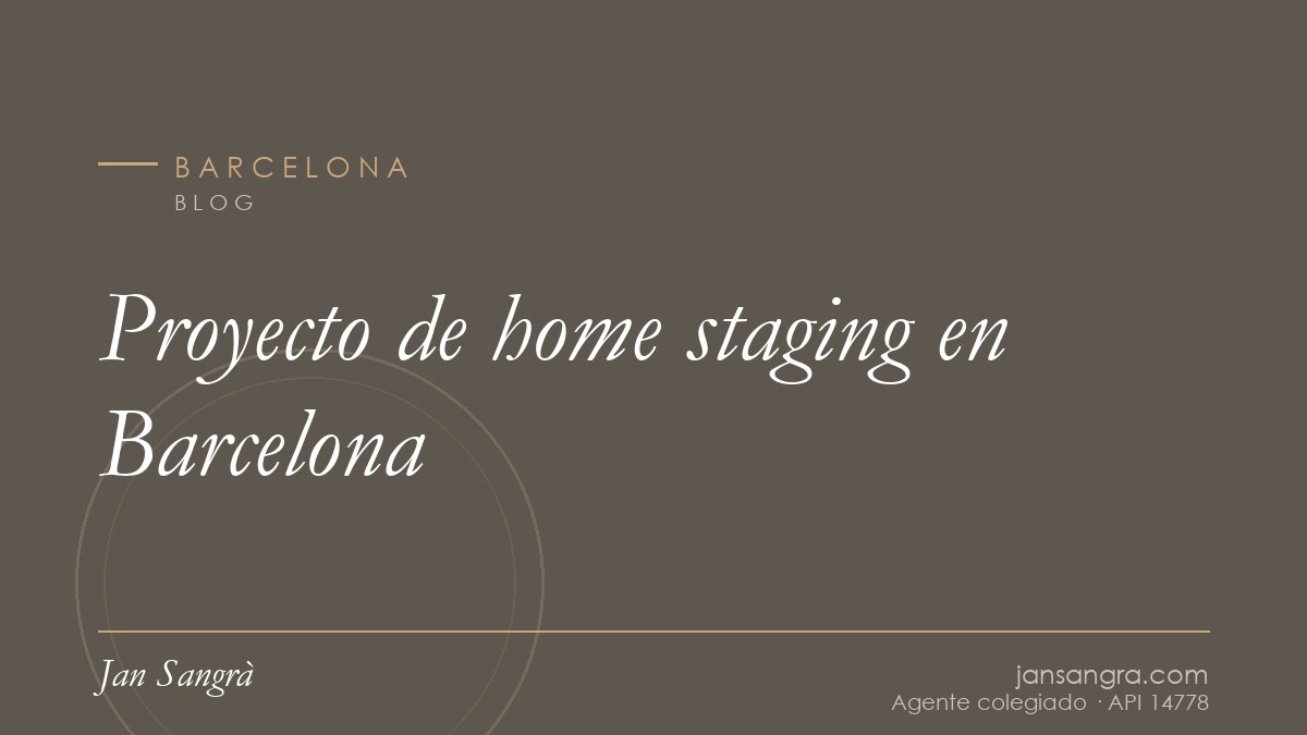 Proyecto de home staging en Barcelona — Jan Sangrà Real Estate, agente inmobiliario en Barcelona