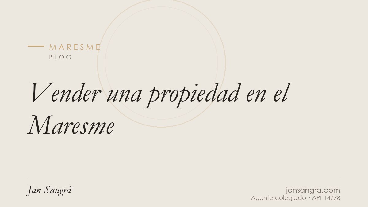 Vender una propiedad en el Maresme — Jan Sangrà Real Estate, agente inmobiliario en Maresme
