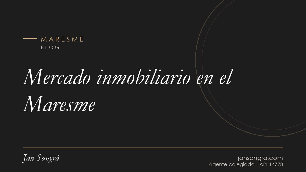 Mercado inmobiliario en el Maresme — Jan Sangrà Real Estate, agente inmobiliario en Maresme