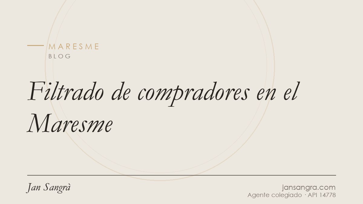 Filtrado de compradores en el Maresme — Jan Sangrà Real Estate, agente inmobiliario en Maresme