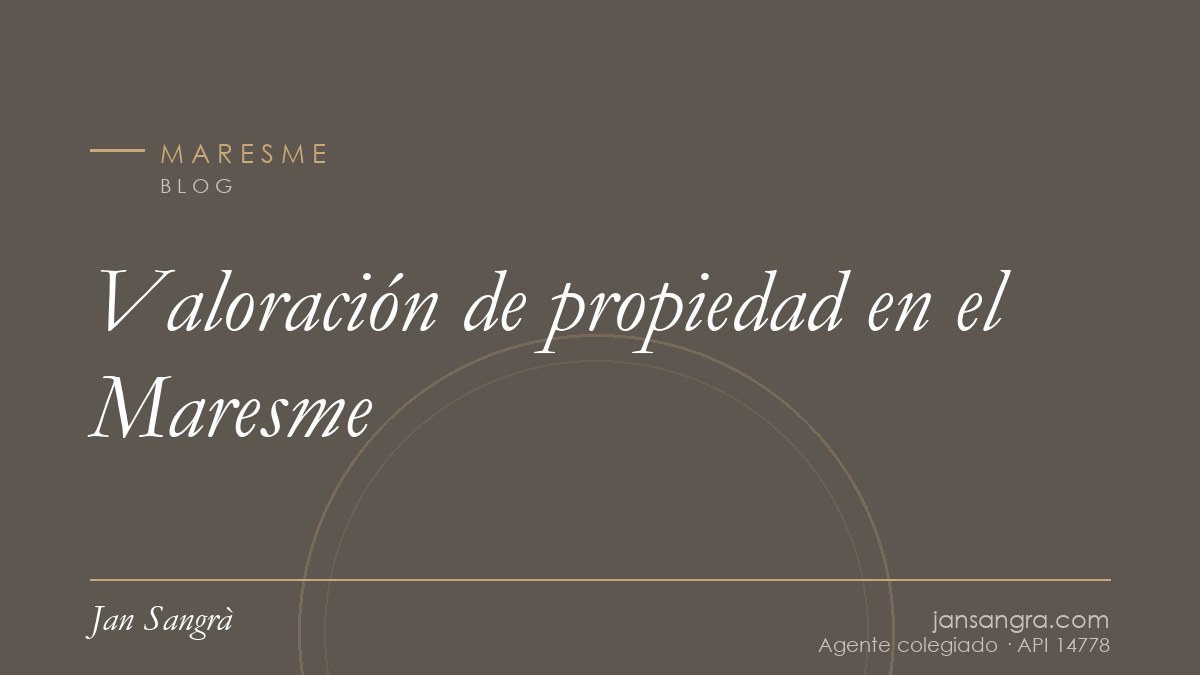 Valoración de propiedad en el Maresme — Jan Sangrà Real Estate, agente inmobiliario en Maresme