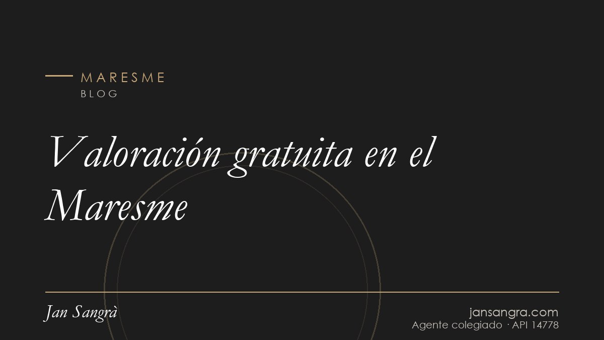 Valoración gratuita en el Maresme — Jan Sangrà Real Estate, agente inmobiliario en Maresme