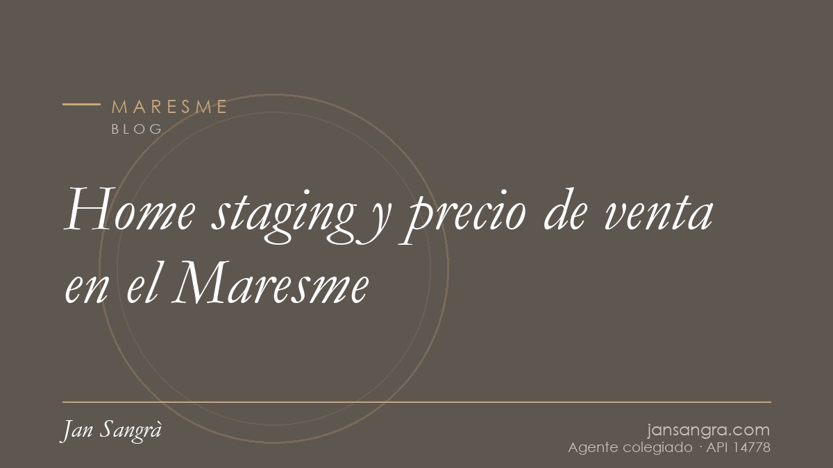Home staging y precio de venta en el Maresme — Jan Sangrà Real Estate, agente inmobiliario en Maresme
