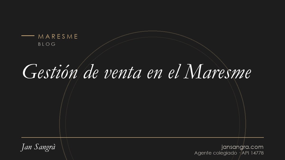 Gestión de venta en el Maresme — Jan Sangrà Real Estate, agente inmobiliario en Maresme