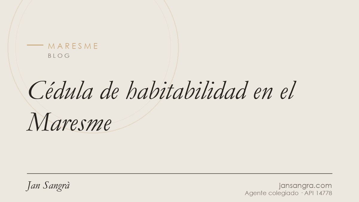 Cédula de habitabilidad en el Maresme — Jan Sangrà Real Estate, agente inmobiliario en Maresme