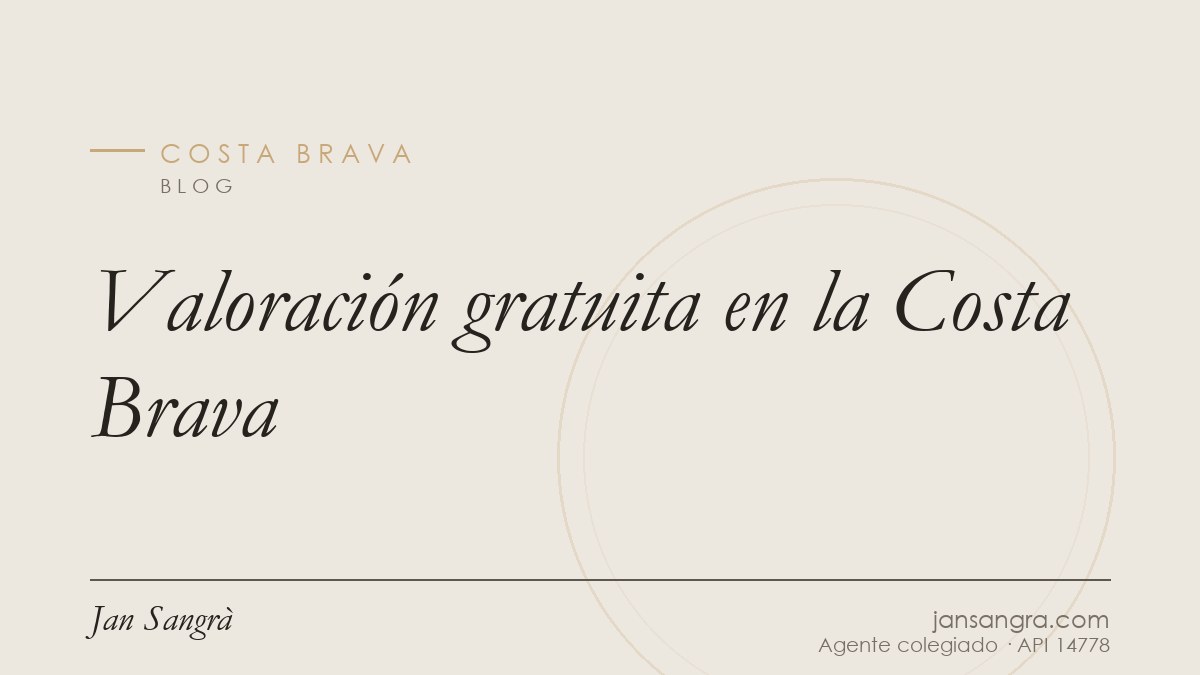 Valoración gratuita en la Costa Brava — Jan Sangrà Real Estate, agente inmobiliario en Costa Brava