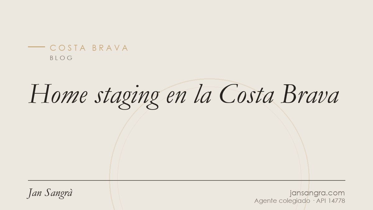 Home staging en la Costa Brava — Jan Sangrà Real Estate, agente inmobiliario en Costa Brava