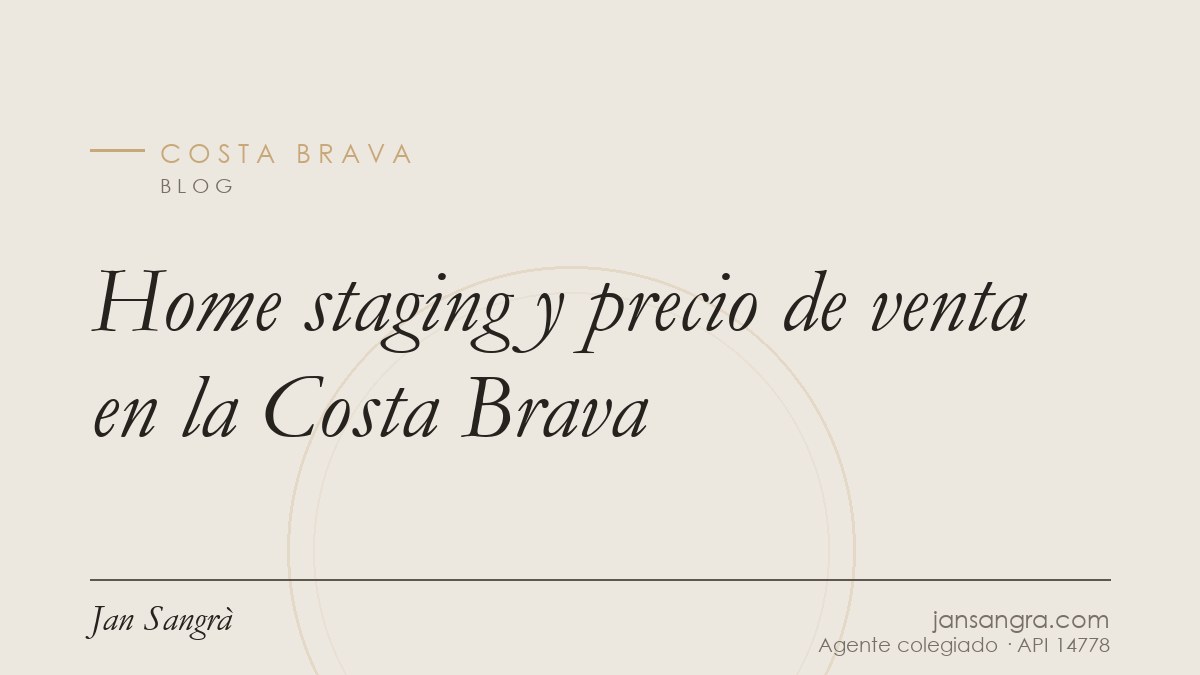 Home staging y precio de venta en la Costa Brava — Jan Sangrà Real Estate, agente inmobiliario en Costa Brava