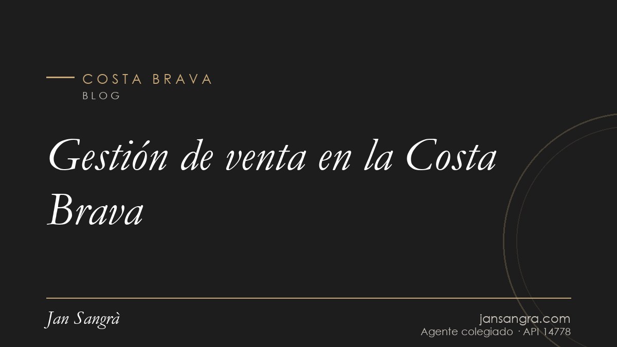 Gestión de venta en la Costa Brava — Jan Sangrà Real Estate, agente inmobiliario en Costa Brava