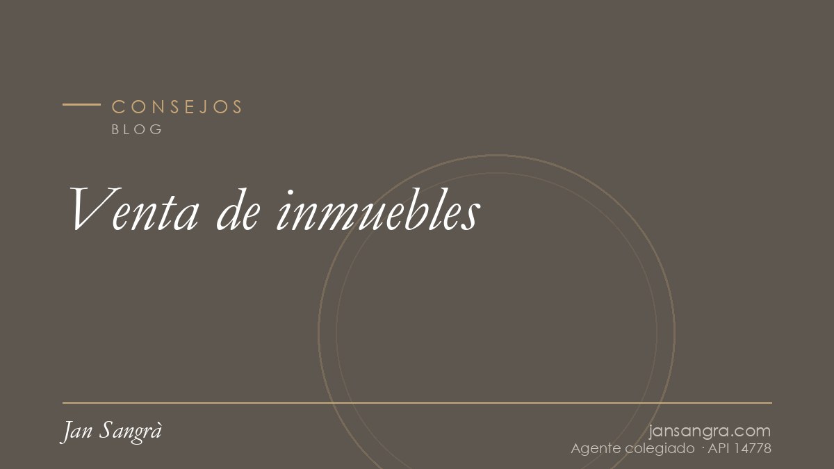 Venta de inmuebles — Jan Sangrà Real Estate, agente inmobiliario en Consejos